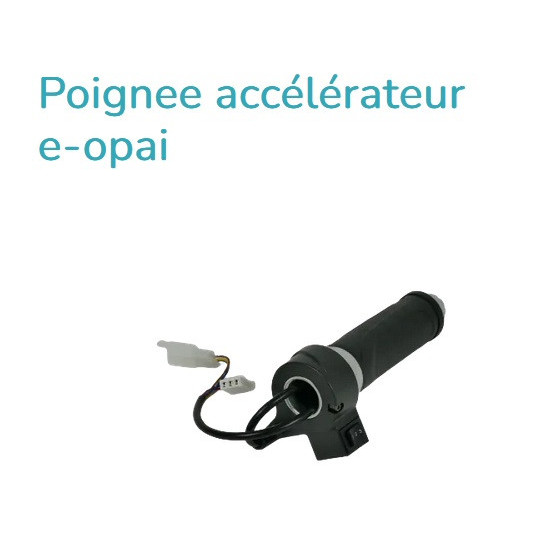Poignee accélérateur e-opai
